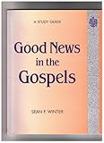Good news in the Gospels : a study guide on the Gospels
