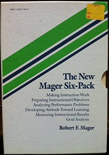 The New Mager Six-Pack: Making Instruction Work, Preparing Instructional Objectives, Analyzing Performance Problems, Developing Attitude Toward Lear by Robert F. Mager (1989-07-01)