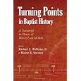 Turning Points in Baptist History: A Festschrift in Honor of Harry Leon Mcbeth (Baptists) by Michael E., Sr. Williams and Walter B. Shurden