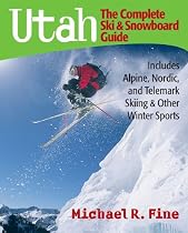 Utah The Complete Ski And Snowboard Guide