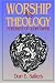 Worship as Theology: Foretaste of Glory Divine