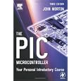 The PIC Microcontroller: Your Personal Introductory Course, Third Edition