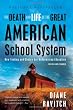 The Death and Life of the Great American School System: How Testing and Choice Are Undermining Education