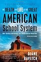 The Death and Life of the Great American School System: How Testing and Choice Are Undermining Education