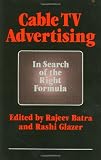 Cable TV Advertising: In Search of the Right Formula