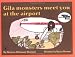 Gila Monsters Meet You At the Airport (Reading Rainbow Book)