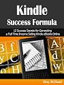Kindle Success Formula: 12 Success Secrets for Generating a Full Time Income Selling Kindle eBooks Online