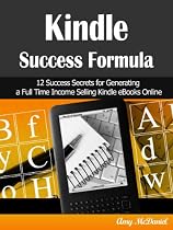 Kindle Success Formula: 12 Success Secrets for Generating a Full Time Income Selling Kindle eBooks Online