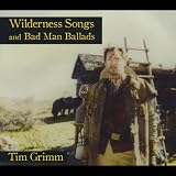 Wilderness Songs & Bad Man Ballads