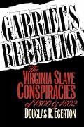Gabriel's Rebellion: The Virginia Slave Conspiracies of 1800 and 1802