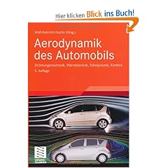 Aerodynamik des Automobils: Str�mungsmechanik, W�rmetechnik, Fahrdynamik, Komfort (ATZ/MTZ-Fachbuch)