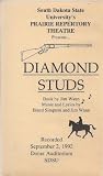 South Dakota State University's Prairie Repertory Theatre Presents... Diamond Studs: Book by Jim Wann, Music and Lyrics by Bland Simpson and Jim Wann (Recorded September 2, 1992, Doner Auditorium SDSU)