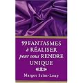99 fantasmes masculins � r�aliser pour vous rendre unique