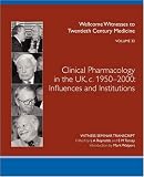 Clinical pharmacology in the UK, c. 1950-2000 : industry and regulation : the transcript of a Witness Seminar held by the Wellcome Trust Centre for the History of Medicine at UCL, London, on 6 Februar