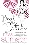 Beat the Bitch: How to Stop the Other Woman Stealing Your Man