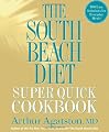 The South Beach Diet Super Quick Cookbook: 200 Easy Solutions for Everyday Meals