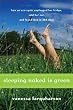 Sleeping Naked Is Green: How an Eco-Cynic Unplugged Her Fridge, Sold Her Car, and Found Love in 366 Days