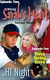Winning Sarahs Heart: Boys Being Boys (Winning Sarahs Heart Serial Novel: Episode 2)