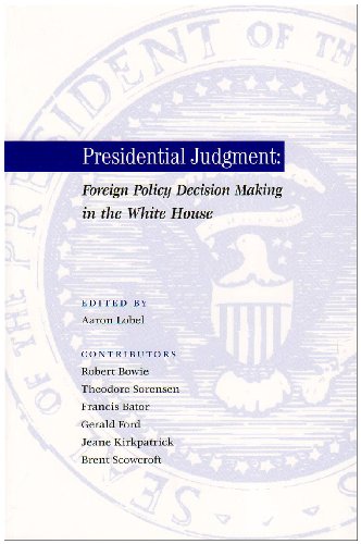 Presidential Judgment : Foreign Policy Decision Making in the White House