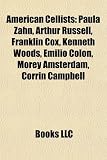 American Cellists: Paula Zahn, Arthur Russell, Franklin Cox, Kenneth Woods, Emilio Coln, Morey Amsterdam, Corrin Campbell