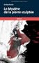 Le Myst�re de la pierre sculpt�e