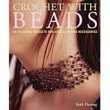 Crochet with Beads: 18 Stunning Projects for Jewellery and Accessories