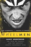 Wheelmen: Lance Armstrong, the Tour de France, and the Greatest Sports Conspiracy Ever