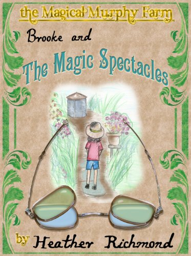 Brooke and the Magical Spectacles (The Magical Murphy Farm)