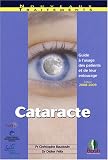 Cataracte : Guide � l'usage des patients et de leur entourage