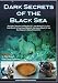 DVD : Dark Secrets of the Black Sea