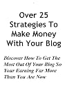Over 25 Strategies To Make Money Blogging