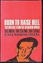 Born to Raise Hell: The Untold Story of Richard Speck -- The Man, The Crime, The Trial