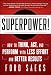 Superpower: How to Think, Act, and Perform with Less Effort and Better Results