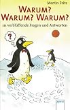 Warum? Warum? Warum?: 111 verbl�ffende Fragen und Antworten - Martin Fritz