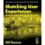 Sketching User Experiences: Getting the Design Right and the Right Design
