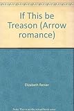If this be treason
