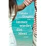 Immer wieder das Meer: Roman von Natasa Dragnic