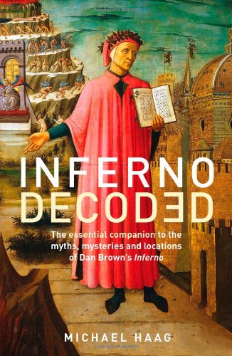 Inferno Decoded: The Essential Companion to the Myths, Mysteries and Locations of Dan Brown's Inferno