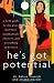 He's Got Potential: A Field Guide to Shy Guys, Bad Boys, Intellectuals, Cheaters, and Everything in Between