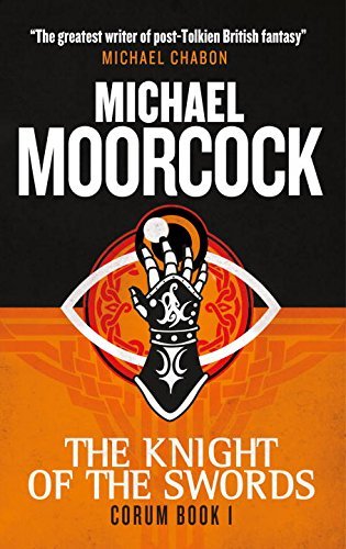 Corum - The Knight of Swords: The Eternal Champion by Michael Moorcock (5-May-2015) Paperback