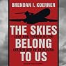 The Skies Belong to Us: Love and Terror in the Golden Age of Hijacking