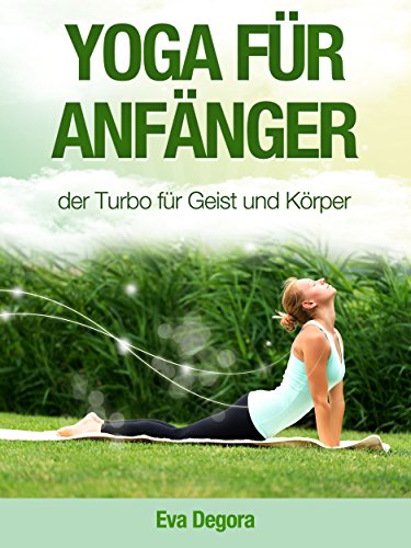 Download YOGA für Anfänger - der Turbo für Geist und Körper Download YOGA für Anfänger - der Turbo für Geist und Körper