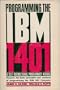 Programming the IBM 1401: a Self-Instructional Programmed Manual