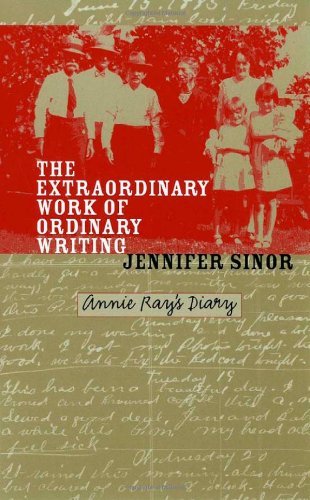 The Extraordinary Work of Ordinary Writing: Annie Ray's Diary
