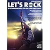 Let's Rock: E-Gitarrenschule f�r Ein- und Umsteiger. Alle Techniken, die du brauchst, um in einer Band zu rocken. Viele St�cke, �bungen und Soli - ausschlie�lich mit Distortion-Sound