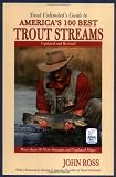 Trout Unlimiteds Guide to Americas 100 Best Trout Streams, Updated and Revised