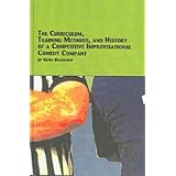 Curriculum, Training Methods, And History Of A Competitive Improvisational Comedy Company (Studies in Theatre Arts)