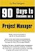 90 Days to Success as a Project Manager