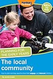 The local community : how to plan learning opportunities that engage and interest children