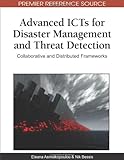 Advanced ICTs for disaster management and threat detection : collaborative and distributed frameworks